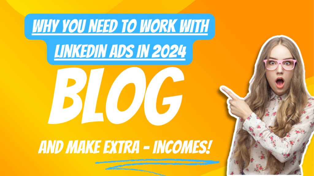 Linkedin ads guide - why you need to work with linkedin ads in 2024